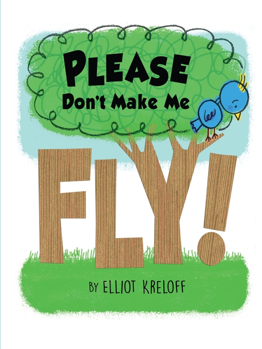 Title details for Please Don't Make Me Fly! by Elliot Kreloff - Available